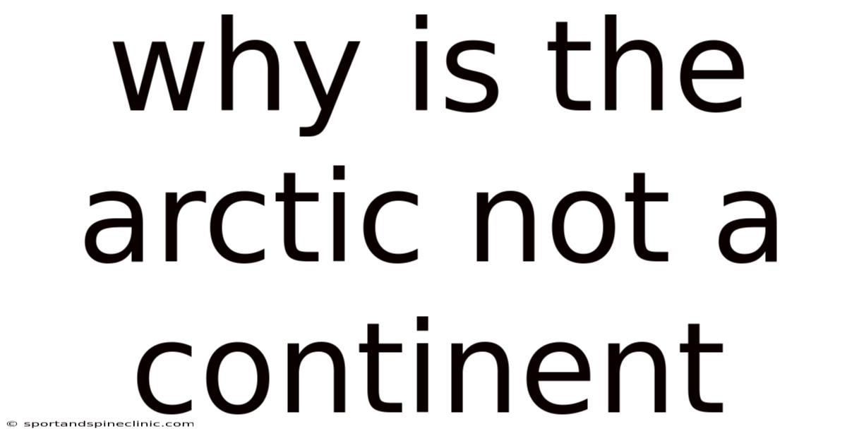 Why Is The Arctic Not A Continent
